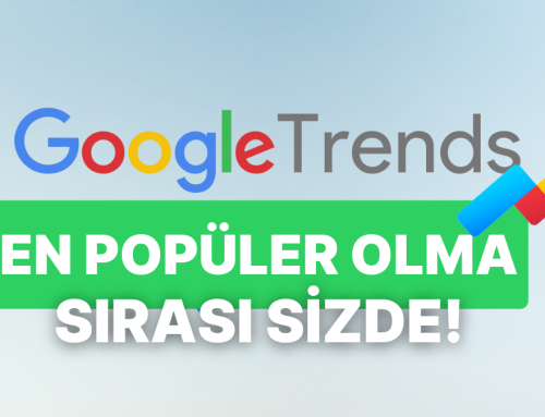 Google Trends Nedir? Nasıl Kullanılır?