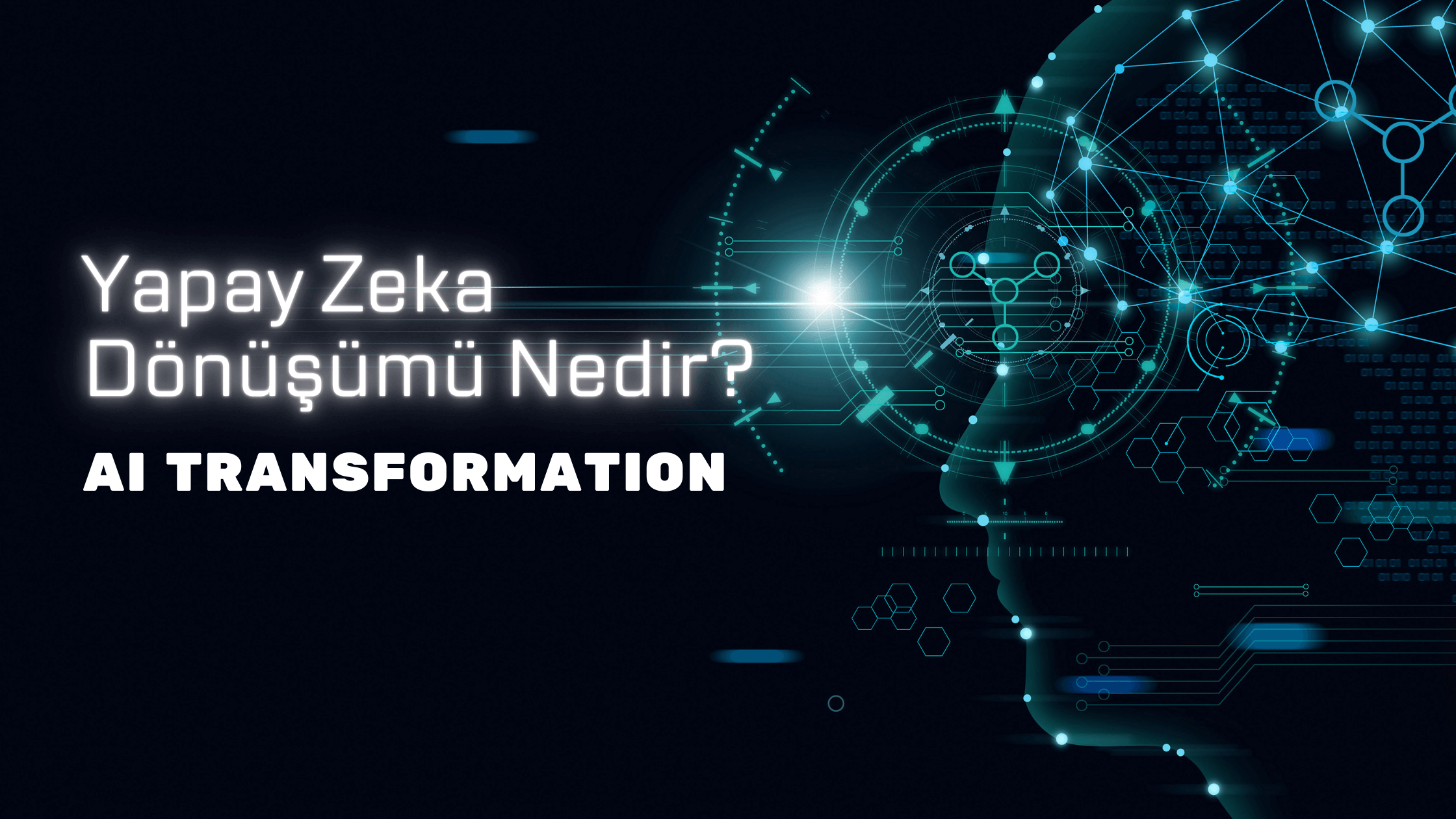 Yapay zeka dönüşümüz nedir? AI Transformation veya AI dönüşümü ne demektir?