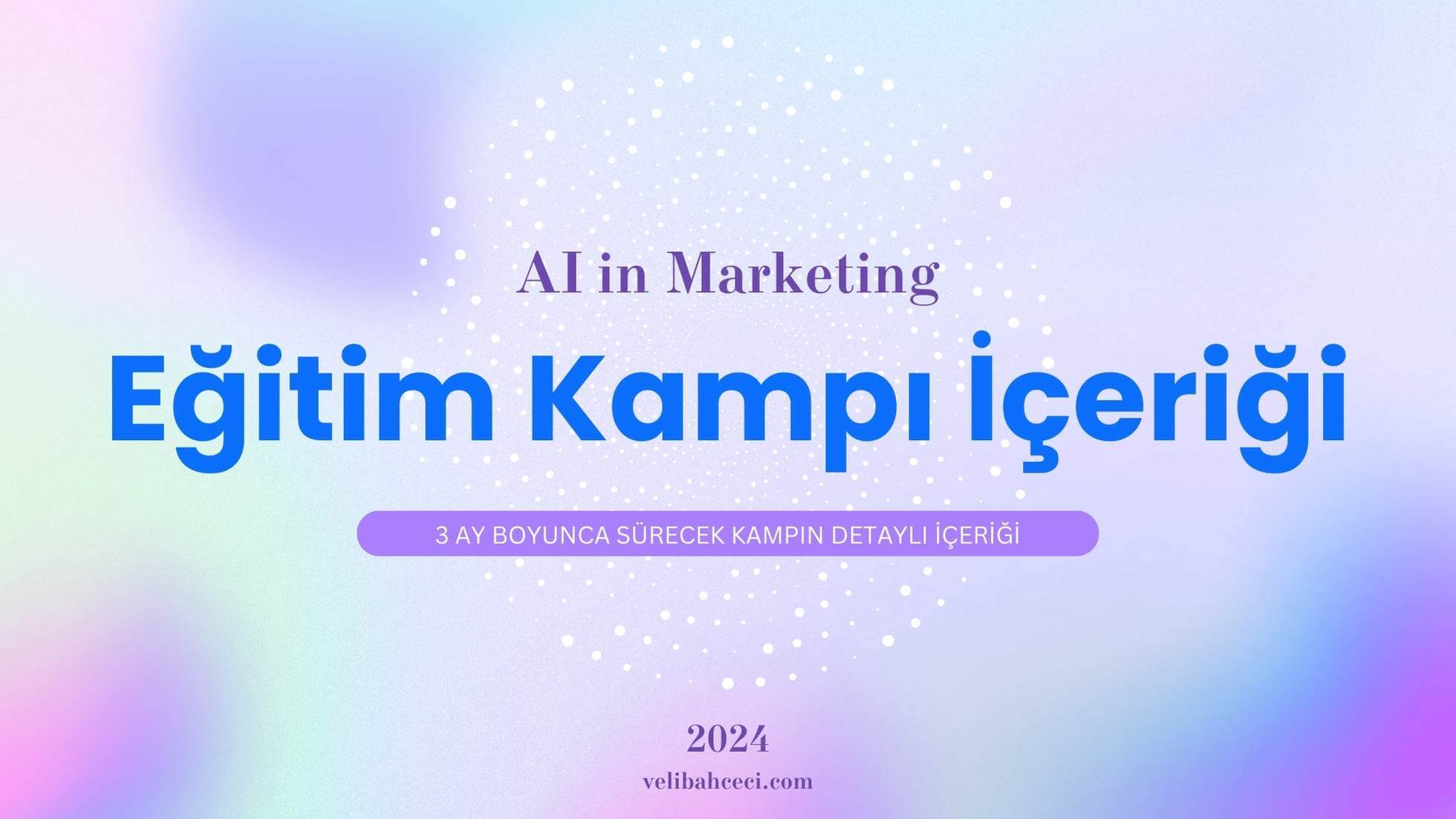 AI in Marketing Bootcamp Eğitim İçeriği